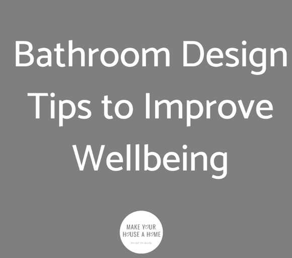 Bathroom Design Tips to Improve Wellbeing