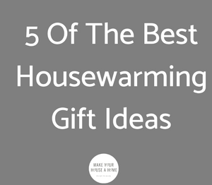 5 House Warming Gift Ideas